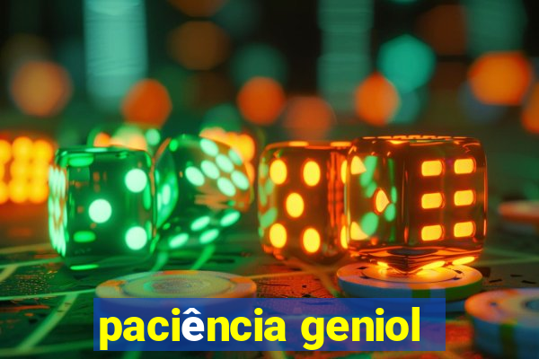 paciência geniol